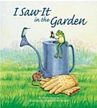 I Saw It in the Garden (Hardcover)