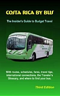 Costa Rica by Bus: The Insiders Guide to Budget Travel (Paperback)