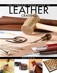 Complete Photo Guide to Leather Crafting (Paperback)