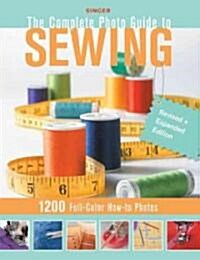 The Complete Photo Guide to Sewing: 1200 Full-Color How-To Photos (Paperback, Revised, Expand)