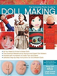 [중고] The Complete Photo Guide to Doll Making: All You Need to Know to Make Dolls * the Essential Reference for Novice and Expert Doll Makers *Packed w (Paperback)