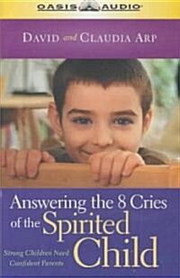Answering the 8 Cries of the Spirited Child (Cassette, Unabridged)