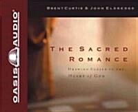 The Sacred Romance: Drawing Closer to the Heart of God (Audio CD)