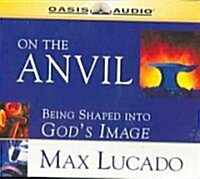 On the Anvil: Being Shaped Into Gods Image (Audio CD)