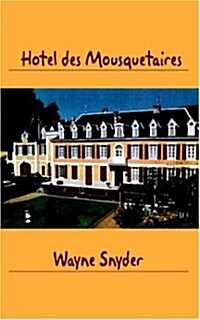Hotel Des Mousquetaires: Following a Dream Without Losing Your Shirt (Paperback)