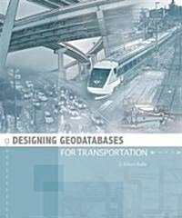 Designing Geodatabases for Transportation (Paperback)