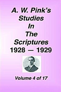 A. W. Pinks Studies in the Scriptures, 1928-29, Vol. 04 of 17 (Hardcover)
