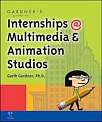Gardners Guide to Internships at Multimedia and Animation Studios (Paperback, 2nd, Second Edition)