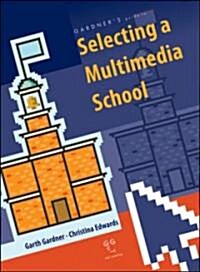 Gardners Guide to Selecting a Multimedia School. (Paperback)