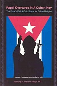 Papal Overtures in a Cuban Key: The Popes Visit and Civic Space for Cuban Religion (Paperback, 74)