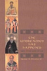 The Undreamed Has Happened: God Lives Within Us (Paperback)