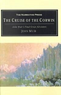 The Cruise of the Corwin: Muirs Final Great Journey (Paperback)