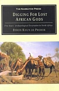 Digging for Lost African Gods: The Record of Five Years Archaeological Excavation in North Africa (Paperback)