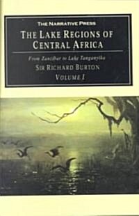 The Lake Regions of Central Africa: Volume I from Zanzibar to Lake Tanganyika (Paperback)
