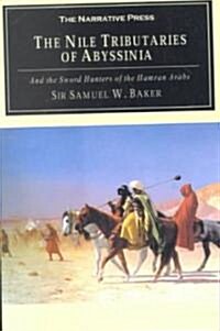 The Nile Tributaries of Abyssinia: And the Sword Hunters of the Hamran Arabs (Paperback)
