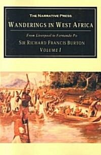 Wanderings in West Africa, Volume 1: From Liverpool to Fernando Po (Paperback)