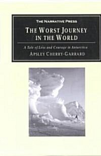 The Worst Journey in the World: A Tale of Loss and Courage in Antarctica (Paperback)