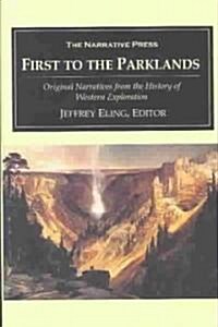 First to the Parklands: Original Narratives from the History of Western Exploration (Paperback)