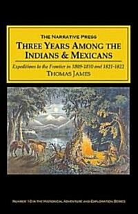 Three Years Among the Indians and Mexicans (Paperback)
