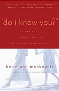 Do I Know You?: A Familys Journey Through Aging and Alzheimers (Paperback)