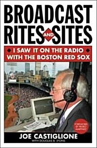 Broadcast Rites and Sites: I Saw It on the Radio with the Boston Red Sox (Hardcover)