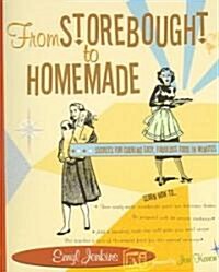 From Storebought to Homemade: Secrets for Cooking Easy, Fabulous Food in Minutes (Paperback)