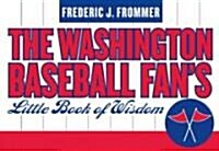 The Washington Baseball Fans Little Book Of Wisdom (Paperback)