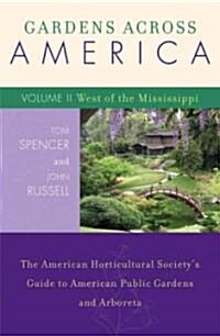 Gardens Across America, West of the Mississippi: The American Horticultural Societys Guide to American Public Gardens and Arboreta (Paperback)