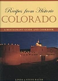Recipes from Historic Colorado: A Restaurant Guide and Cookbook (Hardcover)