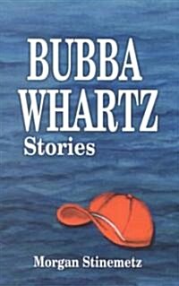 Bubba Whartz Stories (Paperback)