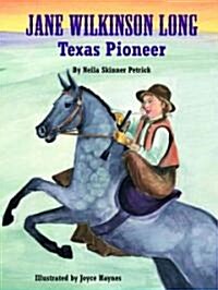 Jane Wilkinson Long: Texas Pioneer (Hardcover)