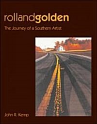 Rolland Golden: The Journeys of a Southern Artist (Hardcover)