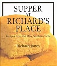 Supper at Richards Place: Recipes from the New Southern Table (Hardcover)