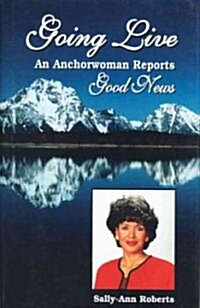 Going Live: An Anchorwoman Reports Good News (Paperback)