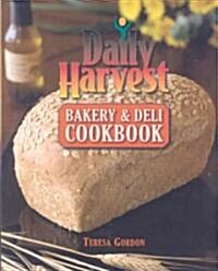Daily Harvest Bakery & Deli Cookbook (Hardcover)