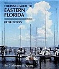 Cruising Guide to Eastern Florida 6th: Sixth Edition (Paperback)
