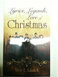 Lyrics, Legends, And Lore Of Christmas (Paperback)