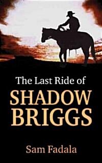 The Last Ride of Shadow Briggs (Paperback)