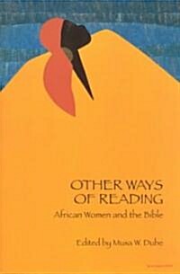 Other Ways of Reading: African Women and the Bible (Paperback)