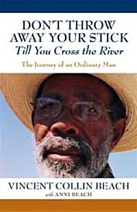 Dont Throw Away Your Stick Till You Cross the River (Paperback)