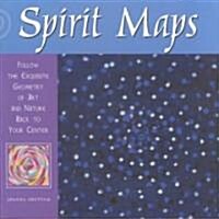 Spirit Maps: Follow the Exquisite Geometry of Art and Nature Back to Your Center (Paperback)