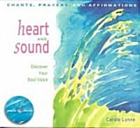 Heart and Sound: Discover Your Soul Voice: Chants, Prayers, and Affirmations [With CD] (Paperback)