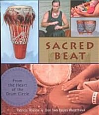 Sacred Beat: From the Heart of the Drum Circle (Paperback)