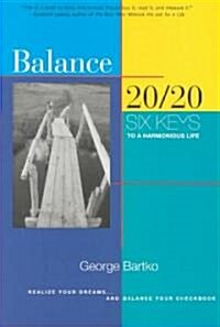 Balance 20/20: Six Keys to a Harmonious Life (Paperback)
