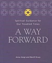 A Way Forward: Spiritual Guidance for Our Troubled Times (Paperback)