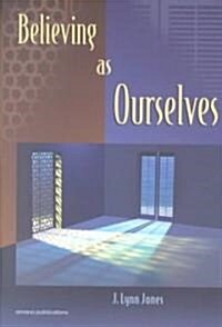 Believing as Ourselves (Paperback)