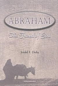 Abraham: The Friend of God (Paperback)