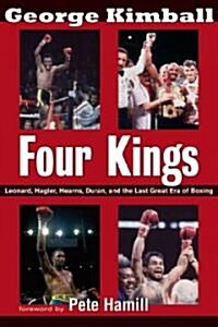 Four Kings: Leonard, Hagler, Hearns, Duran and the Last Great Era of Boxing (Hardcover)