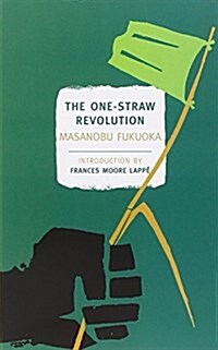 The One-Straw Revolution: An Introduction to Natural Farming (Paperback)