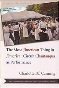 The Most American Thing in America: Circuit Chautauqua as Performance (Paperback)
